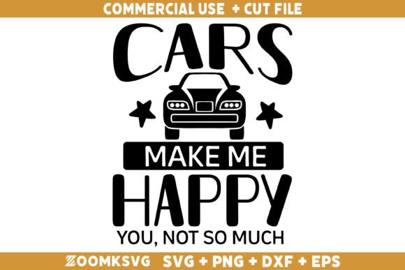 Cars Make Me Happy You Not so Much SVG