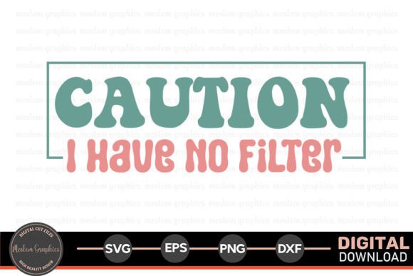 Caution I Have No - Sarcastic Quotes SVG