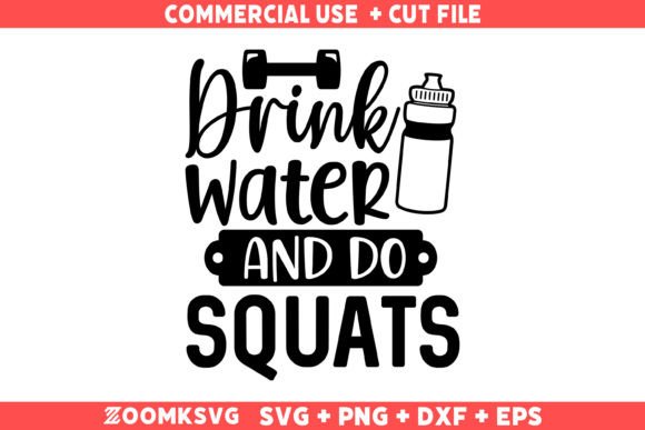 Drink Water and Do Squats SVG, Gym SVG