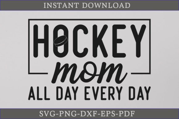 Hockey Mom All Every Day SVG File
