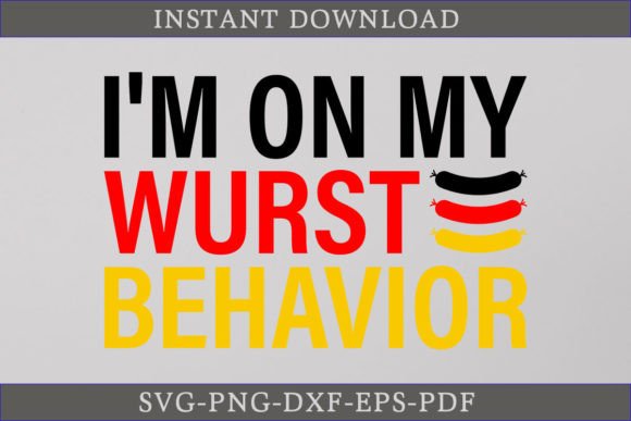 I'm on My Wurst Behavior Oktoberfest SVG