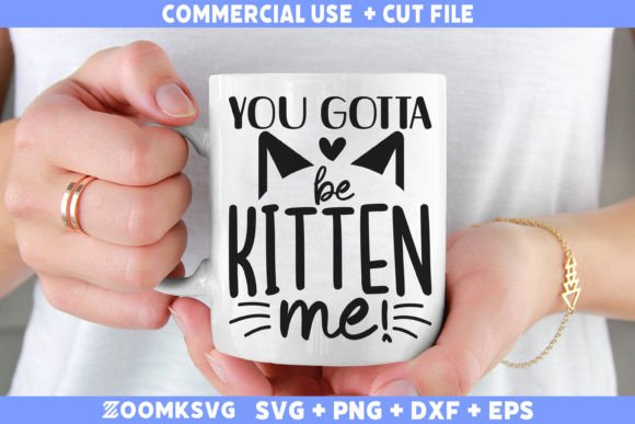 You Gotta Be Kitten Me SVG
